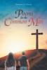 Richard D. Mapes’s Newly Released “Poems for the Common Man” is a Heartfelt and Spiritually Uplifting Collection