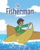 Michelle Elizabeth’s Newly Released “The Fisherman” is a Heartwarming and Faith-Filled Retelling of a Beloved Bible Story