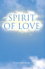 Lynne Berghorn’s Newly Released "Spirit of Love" is an Inspiring and Heartfelt Memoir of Faith and Personal Growth