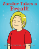 Karen Ozbirn, MA, LPC-S’s Newly Released “Zander Takes a Breath” is an Empowering and Therapeutic Story for Children