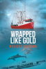 Robert Dutson’s Newly Released Novel “Wrapped Like Gold” is a Gripping Tale of Faith, Survival, and Redemption