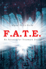 Award-winning Author Miguel De La Rocha’s New Book “F.A.T.E.: My Future After Traumatic Events” Recounts the Author’s Journey of Resilience, Survival, and Determination