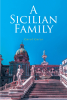 Carol Caico’s New Book “A Sicilian Family” is a Riveting Novel Following the Lives of a Sicilian Family Who Must Rely on Each Other to Survive Both Trials and Triumphs