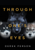 Derek Person’s New Book “Through One's Eyes” is a Poignant Memoir Offering Readers a Powerful Reflection on Life, Healing, and the Strength Found in Shared Struggles