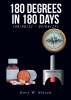 Kory W. Nelson’s New Book “180 Degrees in 180 Days” is a Powerful Memoir That Chronicles the Author’s Journey of Overcoming Addiction and Rebuilding His Life