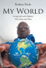 Author Rodney Ricks’s New Book “My World: Living Life with Diabetes Then Some and More” is a Heartfelt Exploration of Life with Diabetes and Disability