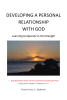 Author Pastor Gary L. Anderson’s New Book, “Developing a Personal Relationship with God,” is a Powerful Exploration of the Author’s Transformative Journey of Faith