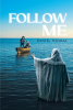 Author Daniel Thomas’s New Book, "Follow Me," is an Inspiring Guide Designed for Those Seeking to Change Their Future Path in Life Through Faith in Christ