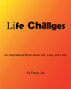 Author Fancy Joy’s New Book, “Life Changes: An Inspirational Book About Life, Loss, and Love,” is a Poignant Collection of Personal Poems and Reflections