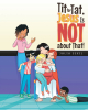 Author Julia Sexil’s New Book “Tit for Tat, Jesus Is NOT about That!” is a Charming Tale Designed to Help Young Readers See That Jesus Forgives All His Followers