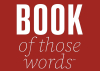 Give the Gift of "Cringe" This Holiday Season. Introducing "The Book of Those Words" – a Fun Collection of Cringeworthy Words.