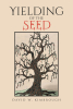 Author David Kimbrough’s New Book “Yielding of the Seed” is a Gripping Novel Set in a World Torn Apart by a Powerful Seed That Could Grant Immortality But at a Price