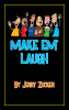 Author Jerry Zucker’s New Book “Make Em’ Laugh” is a Hilarious Collection of Jokes Accumulated Throughout a Lifetime of Laughter