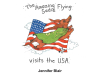 Author Jennifer Blair’s New Book “The Amazing Flying Sadie Visits the USA” is a Charming Story That Follows the Thrilling Adventures of a Flying Dachshund