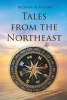 Author Richard A. Pazasis’s New Book “Tales from the Northeast” is a Historical Novel Containing Short Stories That Explore the Rich History of America’s Northeast