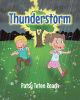 Author Patsy Teten Roach’s New Book “Thunderstorm” is a Riveting Story That Follows Two Siblings Who Get Caught in a Thunderstorm and Trust in God to Keep Them Safe