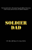 Author LTC (Ret.) Jeff Moore U.S. Army, MA Ed.’s New Book “Soldier Dad” is a Riveting Guide Designed for Those Ready to Take on the Responsibility of Fatherhood