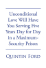 Author Quintin Ford’s New Book “Unconditional Love Will have You Serving Five Years Day for Day in a Maximum-Security Prison” Explores the Consequences of Love