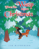 Author Jim McPherson’s New Book, “'Twas the Wasp before Christmas,” is a Captivating Story of Two Dachshunds Who Must Protect Their Human Family from a Colony of Wasps