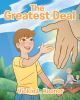 Vickie L. Keener’s Newly Released "The Greatest Deal" is an Uplifting Story for Children About Faith and Salvation