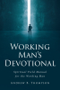 Andrew B. Thompson’s Newly Released "Working Man’s Devotional: Spiritual Field Manual for the Working Man" is an Inspiring Guide for Integrating Faith Into the Workplace