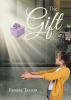 Fannie Taylor’s Newly Released “The Gift” is a Compelling Spiritual Journey