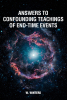 W. Winters’s Newly Released “Answers to Confounding Teachings of End-Time Events” is a Thought-Provoking Exploration of Biblical Prophecy