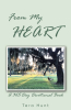 Tera Hunt’s Newly Released “From My Heart: A 365-Day Devotional Book” is an Inspiring and Heartfelt Guide for Daily Spiritual Reflection