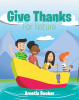 Arnetia Booker’s Newly Released “Give Thanks: For Nature” is a Heartwarming Message of Gratitude for God’s Creation