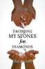 SY Moss’s Newly Released “Personal Story Dropping My Stones For Diamonds” is a Courageous and Inspiring Memoir of Healing and Transformation