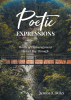 Jessica T. Wiley’s Newly Released “Poetic EXPRESSIONS: Words of Encouragement to Get You Through” is a Heartfelt and Inspiring Devotional Guide