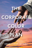 Henry Leon McNeil’s Newly Released “The Corporate Color Plan” is a Thought-Provoking Guide to Navigating Corporate Racial Dynamics