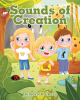 Demariah Chess’s Newly Released “Sounds of Creation” is an Engaging Exploration of God's Love Through Nature for Young Readers