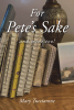 Mary Tucciarone’s Newly Released “For Pete’s Sake: and mine too!” is a Heartfelt Journey of Unexpected Love and Self-Discovery