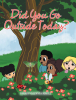 Sarah Valdivia Krull’s Newly Released "Did You Go Outside Today?" is an Inspiring Call to Connect with Nature