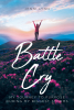 Jenni Lynn’s New Book “Battle Cry: My Journey to Purpose during My Biggest Storms” is a Powerful Account That Documents How the Author Overcame Her Greatest Struggles