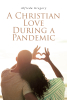 Alfreda Gregory’s New Book “A Christian Love During A Pandemic” is a Stirring Tale of Two Strangers Who Forge a Connection Amidst the Chaos of the Covid-19 Pandemic