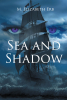 Author M. Elizabeth Erb’s New Book “Sea and Shadow” Features Two Sisters, One Selfless Question, and an Unbreakable Bond That Will Determine Their Destiny