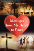 Author Monica Taylor’s New Book, "Messages from My Heart to Yours," is a Profound Read That Presents a Journey of Resilience, Faith, and the Transformative Power of Love