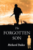 Author Richard Dukes’s New Book, "The Forgotten Son," is a Fascinating Novel That Explores the Tumultuous Reunion of a Man with the Son He Never Knew He Had