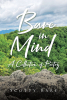 Author Scotty Bare’s New Book “Bare in Mind: A Collection of Poetry” is a Riveting Series That Captures Life’s Humor, Heartache, and Everything in Between