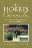 Author Richard Taylor’s New Book “The Hobbes Chronicles” is a Fascinating Collection of Stories That Follows a Cat’s History Altering Journey Through the Past