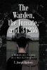 Author T. Joseph Hardesty’s New Book “The Warden, the Inmate, and 34286” Centers Around One Man’s Quest for Salvation and Forgiveness While Incarcerated