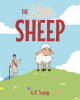 Author G. K. Tracey’s New Book “The Little Sheep” Follows a Little Sheep Who Strays from the Safety of His Shepherd and Quickly Learns the Error of His Ways