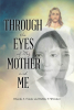 Authors Rhonda S. Fenske and Bobbie F. Whitaker’s New Book, "Through the Eyes of My Mother and Me," Explores the Lord’s Salvation for Life’s Difficult Moments