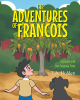 Author L. A. Holden’s New Book, "The Adventures of Francois: Francois and the Pawpaw Tree," Presents a Heartwarming Journey of Friendship and Adventure