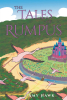 Author Amy Hawk’s New Book, "The Tales of Rumpus," is a Riveting Tale That Follows a Daring Princess as She Sets Out to Prove Her Worth and Readiness to Lead Her Kingdom