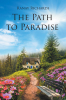 Author Ranay Richards’s New Book, "The Path to Paradise," is a Poignant and Compelling Novel That Follows One Woman’s Extraordinary Second Chance at Life and Love