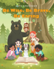 Author Dave Anderson’s New Book, “Be Wise, Be Brave, Be Caring,” Follows a Group of Friends Who Learn All About Positive Virtues from Special Woodland Creatures