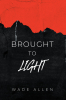 Author Wade Allen’s New Book, "Brought to Light," is a Thrilling Crime Novel That Follows the Harrowing Investigation to Stop a Serial Killer in the Colorado Mountains